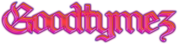 GOODTYMEZ
